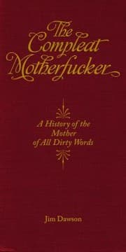 Tapa de The Compleat Motherfucker A History Of The Mother Of All Dirty Words