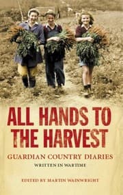 Tapa de All Hands To The Harvest Guardian Country Diaries Written In Wartime