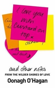 Tapa de I Love You With Custard On Top And Other Notes From The Wilder Shores Of Love
