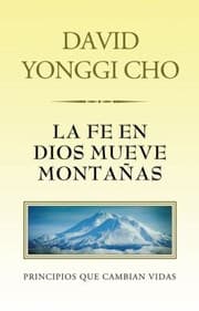 Tapa de La Fe En Dios Mueve Montaas Principios Que Cambian Vidas