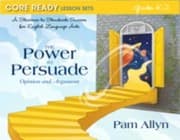 Tapa de Core Ready Lesson Sets For Grades K2 A Staircase To Standards Success For English Language Arts The Power To Persuade Opinion And Argument