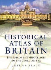 Tapa de Historical Atlas Of Britain The End Of The Middle Ages To The Georgian Era