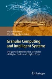 Tapa de Granular Computing And Intelligent Systems Design With Information Granules Of Higher Order And Higher Type