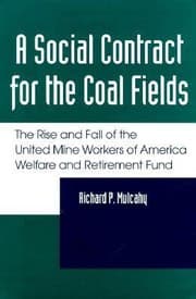 Tapa de A Social Contract For The Coal Fields The Rise And Fall Of The United Mine Workers Of America Welfare And Retirement Fund