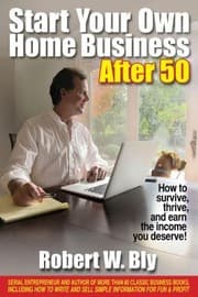 Tapa de Start Your Own Home Business After 50 How To Survive Thrive And Earn The Income You Deserve