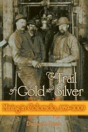 Tapa de Trail Of Gold And Silver Mining In Colorado 18592009