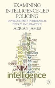 Tapa de Examining Intelligenceled Policing Developments In Research Policy And Practice