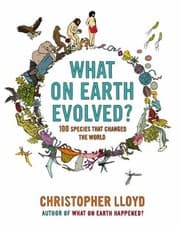 Tapa de What On Earth Evolved 100 Species That Have Changed The World