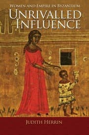 Tapa de Unrivalled Influence Women And Empire In Byzantium