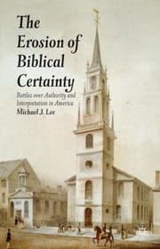 Tapa de The Erosion Of Biblical Certainty Battles Over Authority And Interpretation In America
