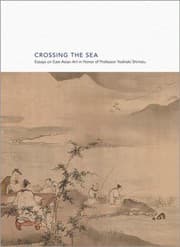 Tapa de Crossing The Sea Essays On East Asian Art In Honor Of Professor Yoshiaki Shimizu