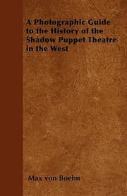 Tapa de A Photographic Guide to the History of the Shadow Puppet Theatre in the West