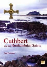 Tapa de Cuthbert And The Northumbrian Saints An Introduction To The Saints Of The Northumbrian Golden Age From The Baptism Of King Edwin To The Death Of Bede C627735 Ad