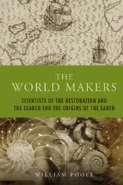 Tapa de The World Makers Scientists Of The Restoration And The Search For The Origins Of The Earth