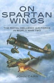 Tapa de On Spartan Wings The Royal Hellenic Air Force In World War Two