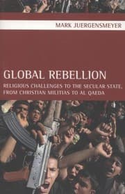 Tapa de Global Rebellion Religious Challenges To The Secular State From Christian Militias To Al Qaeda