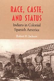 Tapa de Race Caste And Status Indians In Colonial Spanish America