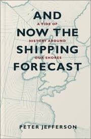 Tapa de And Now The Shipping Forecast A Tide Of History Around Our Shores