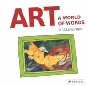 Tapa de Art A World Of Words First Paintings First Words In 12 Languages