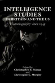 Tapa de Intelligence Studies In Britain And The Us Historiography Since 1945