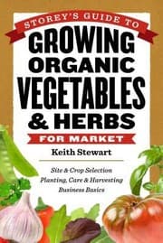 Tapa de Storeys Guide To Growing Organic Vegetables Herbs For Market Site Crop Selection Planting Care Harvesting Business Basics