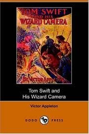 Tapa de Tom Swift and His Wizard Camera, or, Thrilling Adventures While Taking Moving Pictures