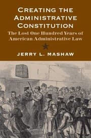 Tapa de Creating The Administrative Constitution The Lost One Hundred Years Of American Administrative Law