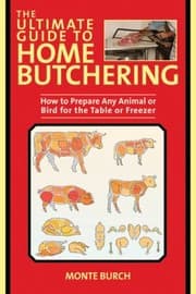 Tapa de The Ultimate Guide To Home Butchering How To Prepare Any Animal Or Bird For The Table Or Freezer