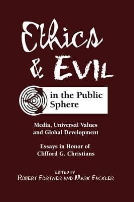 Tapa de Ethics Evil In The Public Sphere Media Universal Values Global Development Essays In Honor Of Clifford G Christians