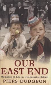 Tapa de Our East End Memories Of Life In Disappearing Britain