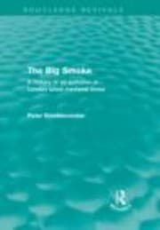 Tapa de The Big Smoke A History Of Air Pollution In London Since Medieval Times