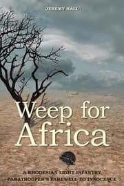 Tapa de Weep For Africa A Rhodesian Light Infantry Paratroopers Farewell To Innocence