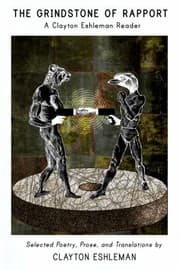 Tapa de The Grindstone Of Rapport A Clayton Eshleman Reader Selected Poetry Prose And Translations Of Clayton Eshleman