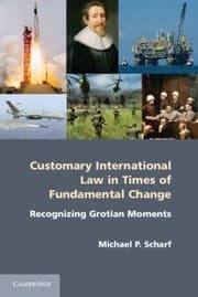 Tapa de Customary International Law In Times Of Fundamental Change Recognizing Grotian Moments