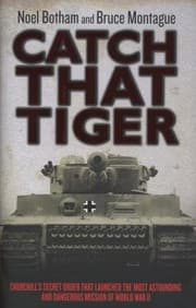 Tapa de Catch That Tiger Churchills Secret Order That Launched The Most Astounding And Dangerous Misiion Of World War Ii