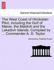 Tapa de The West Coast of Hindostan Pilot Including the Gulf of Manar the Maldivh and the Lakadivh Islands Compiled by  Commander A D Taylor