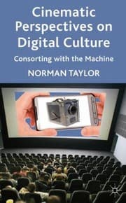 Tapa de Cinematic Perspectives On Digital Culture Consorting With The Machine
