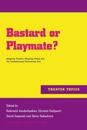 Tapa de Bastard Or Playmate Adapting Theatre Mutating Media And Contemporary Performing Arts