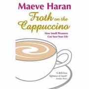 Tapa de Froth On The Cappuccino How Small Pleasures Can Save Your Life