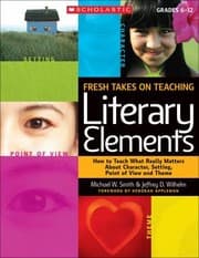 Tapa de Fresh Takes On Teaching Literary Elements How To Teach What Really Matters About Character Setting Point Of View And Theme