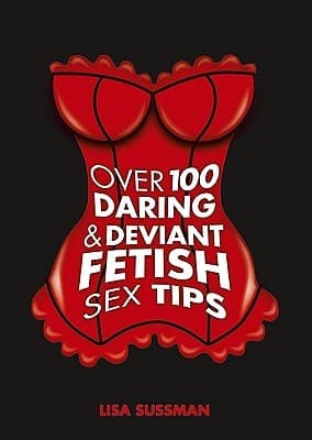 Tapa de Over 100 Daring Deviant Fetish Sex Tips