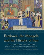 Tapa de Ferdowsi The Mongols And The History Of Iran Art Literature And Culture From Early Islam To Qajar Persia Studies In Honour Of Charles Melville