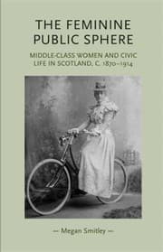 Tapa de The Feminine Public Sphere Middleclass Women In Civic Life In Scotland C18701914