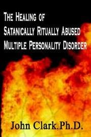 Tapa de The Healing of Satanically Ritually Abused Multiple Personality Disorder