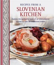 Tapa de Recipes From A Slovenian Kitchen Explore The Authentic Taste Of An Undiscovered Cuisine In Over 60 Traditional Dishes