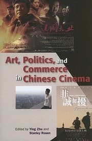 Tapa de Art Politics And Commerce In Chinese Cinema
