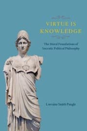 Tapa de Virtue Is Knowledge The Moral Foundations Of Socratic Political Philosophy