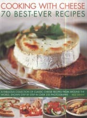 Tapa de Cooking With Cheese 70 Bestever Recipes A Fabulous Collection Of Classic Cheese Recipes From Around The World Shown Step By Step In Over 200 Photographs