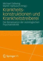 Tapa de Krankheitskonstruktionen Und Krankheitstreiberei Die Renaissance Der Soziologischen Psychiatriekritik