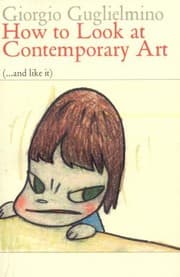 Tapa de How To Look At Contemporary Art And Like It 66 Works From 1970 To 2008 Everything You Always Wanted To Know About Contemporary Art But Were Too Afraid To Ask